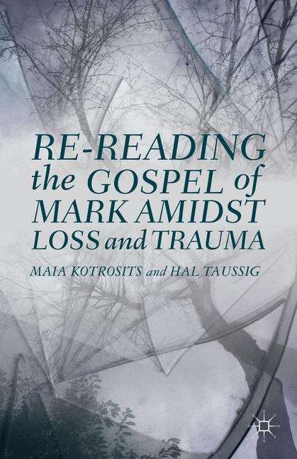 Book cover of Re-reading the Gospel of Mark Amidst Loss and Trauma
