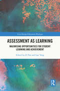 Assessment as Learning: Maximising Opportunities for Student Learning and Achievement (Asia-Europe Education Dialogue)