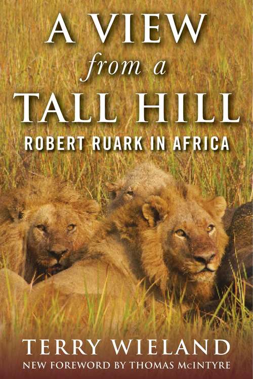 Book cover of A View from a Tall Hill: Robert Ruark in Africa