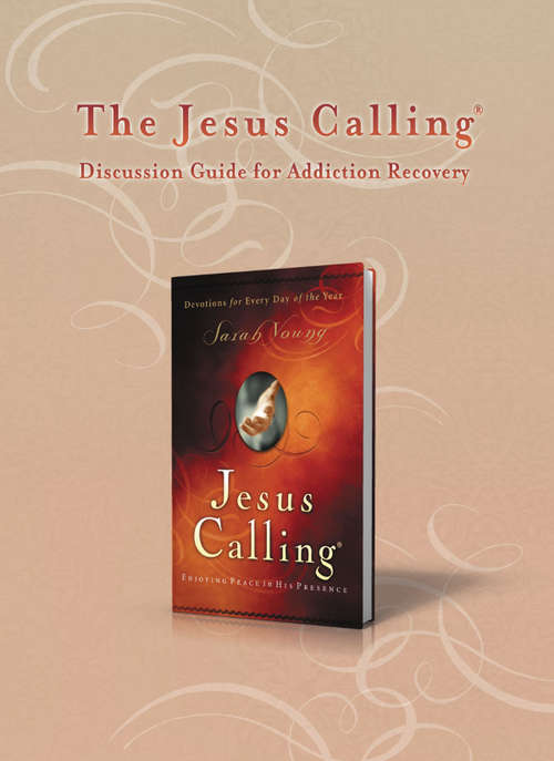 The Jesus Calling Discussion Guide for Addiction Recovery: 52 Weeks