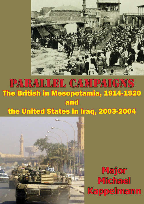 Book cover of Parallel Campaigns: The British In Mesopotamia, 1914-1920 And The United States In Iraq, 2003-2004