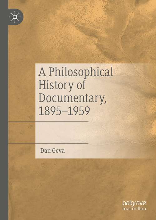 Book cover of A Philosophical History of Documentary, 1895–1959 (1st ed. 2021)