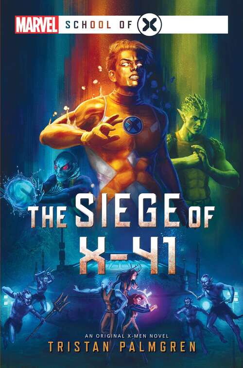 The Siege of X-41: A Marvel School of X Novel (Marvel School of X)