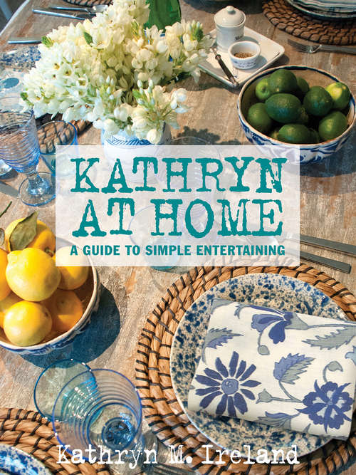 Book cover of Kathryn at Home: A Guide to Simple Entertaining