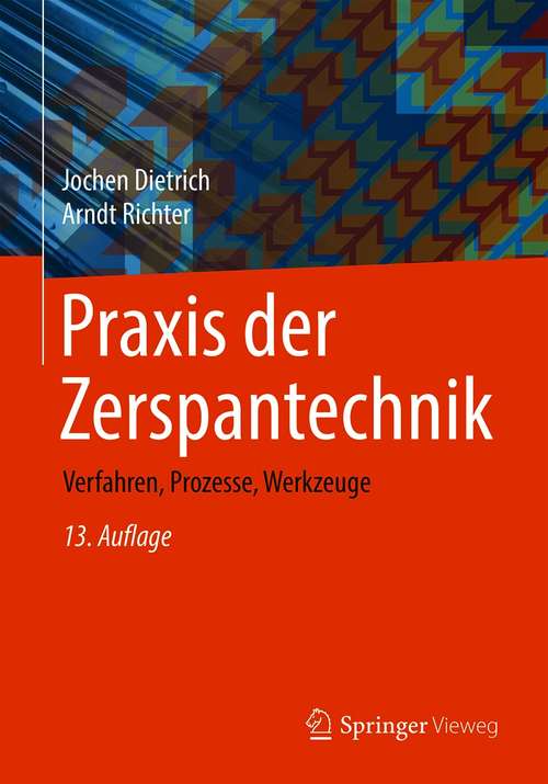 Book cover of Praxis der Zerspantechnik: Verfahren,  Prozesse, Werkzeuge (13. Aufl. 2020) (Vieweg Praxiswissen Ser.)