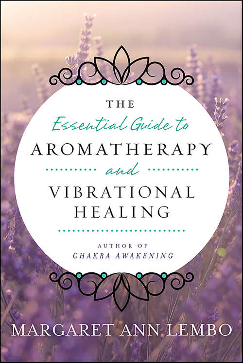 Book cover of The Essential Guide to Aromatherapy and Vibrational Healing