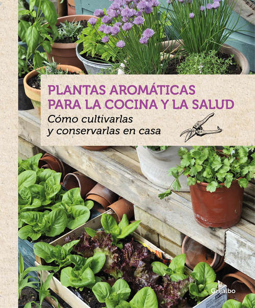 Book cover of Plantas aromáticas para la cocina y la salud: Cómo cultivarlas y conservarlas en casa