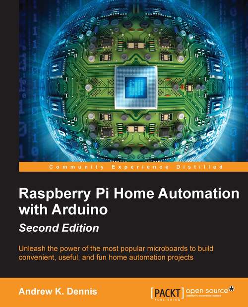 Book cover of Raspberry Pi Home Automation with Arduino - Second Edition