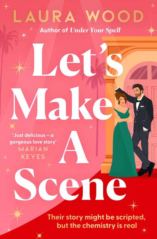 Book cover of Let's Make a Scene: The brand new irresistible filmset second chance romance from the author of UNDER YOUR SPELL