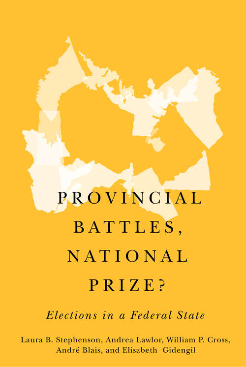Provincial Battles, National Prize?: Elections in a Federal State