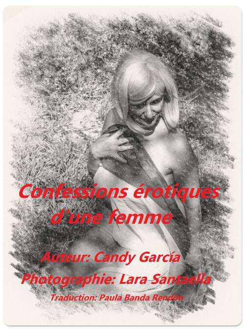 Book cover of Confessions érotiques d'une femme: Confessions érotiques, réflexions sur l'amour, le sexe et le couple
