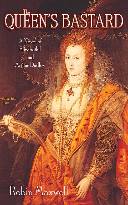 Book cover of The Queen's Bastard: A Novel of Elizabeth I and Arthur Dudley