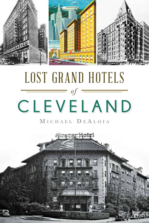Book cover of Lost Grand Hotels of Cleveland (Landmarks)