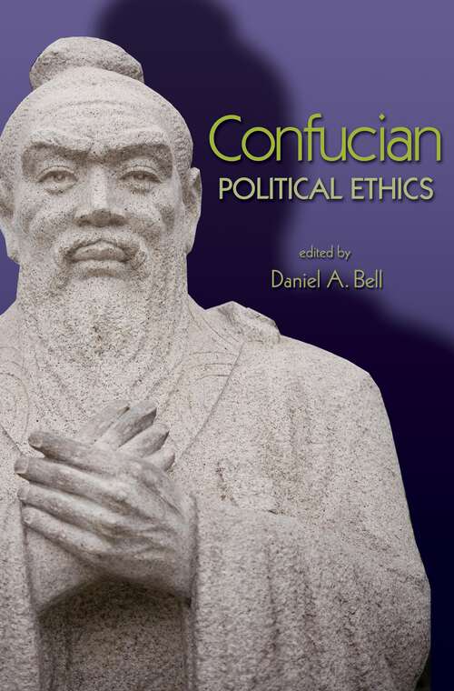 Confucian Political Ethics (Ethikon Series in Comparative Ethics)