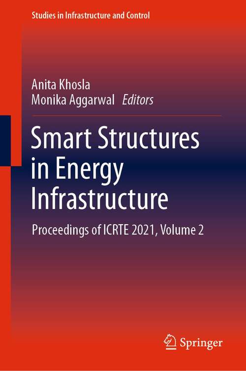 Smart Structures in Energy Infrastructure: Proceedings of ICRTE 2021, Volume 2 (Studies in Infrastructure and Control)