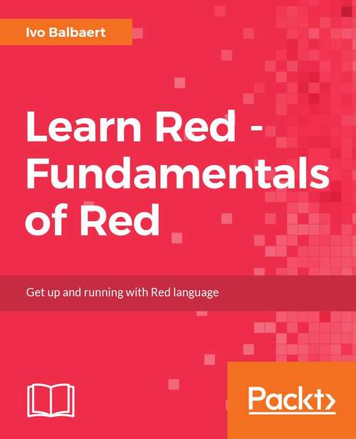 Book cover of Learn Red – Fundamentals of Red: Get up and running with the Red language  for full-stack development