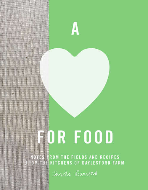 Book cover of A Love for Food: Recipes from the Fields and Kitchens of Daylesford Farm
