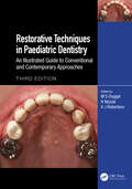 Restorative Techniques in Paediatric Dentistry: An Illustrated Guide to Conventional and Contemporary Approaches