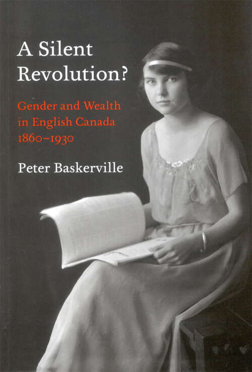 Book cover of A Silent Revolution?: Gender and Wealth in English Canada, 1860-1930 (Hugh MacLennan Poetry Series #24)