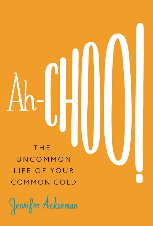 Book cover of Ah-Choo!: The Uncommon Life of Your Common Cold