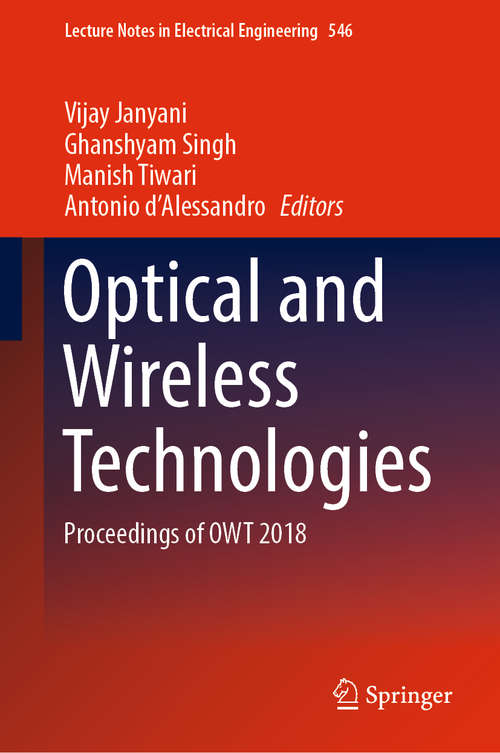Optical and Wireless Technologies: Proceedings of OWT 2018 (Lecture Notes in Electrical Engineering #546)