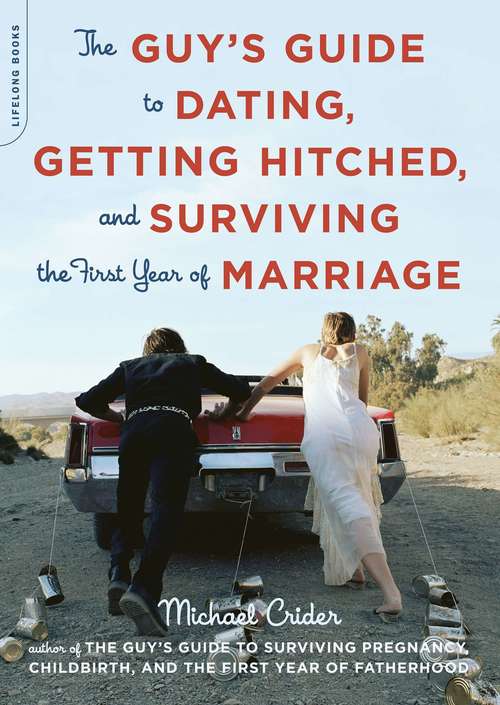 Book cover of The Guy's Guide to Dating, Getting Hitched, and Surviving the First Year of Marriage