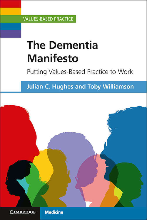 The Dementia Manifesto: Putting Values-Based Practice to Work (Values-Based Practice)