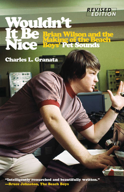 Book cover of Wouldn't It Be Nice: Brian Wilson and the Making of the Beach Boys' Pet Sounds