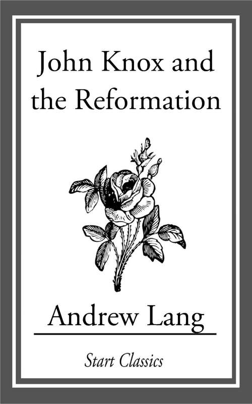 Book cover of John Knox and the Reformation