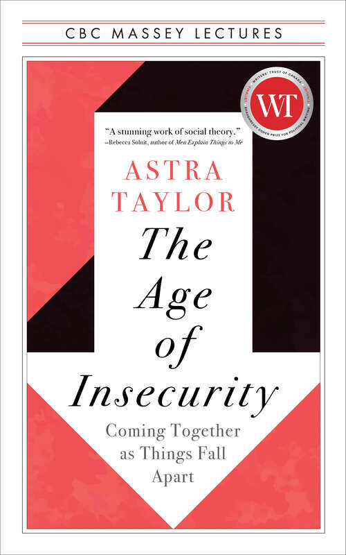 Book cover of The Age of Insecurity: Coming Together as Things Fall Apart (The CBC Massey Lectures)