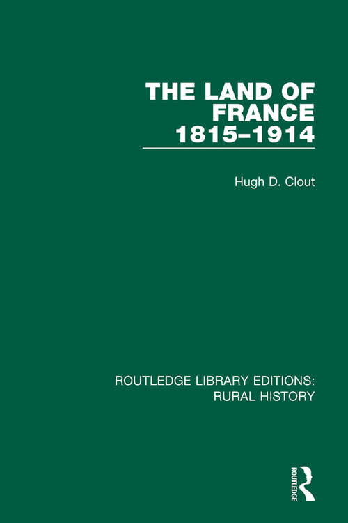 The Land of France 1815-1914 (Routledge Library Editions: Rural History #3)