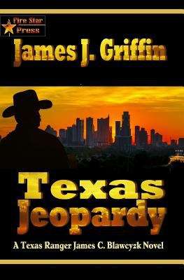 Texas Jeopardy (A Texas Ranger James C. Blawcyzk Novel)
