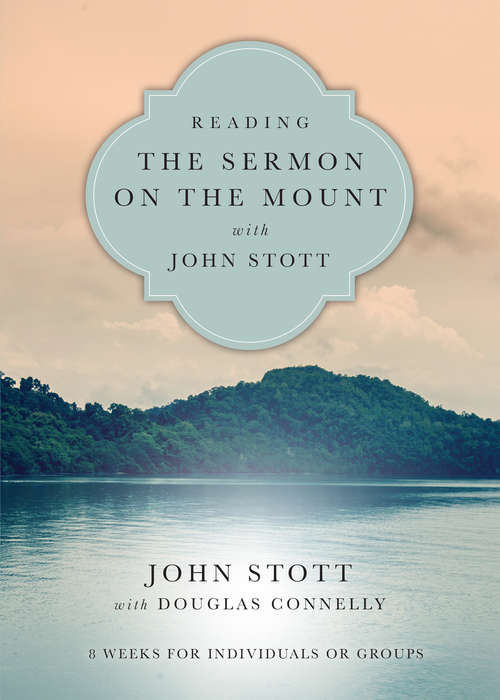 Book cover of Reading the Sermon on the Mount with John Stott: 8 Weeks for Individuals or Groups (Reading the Bible with John Stott)