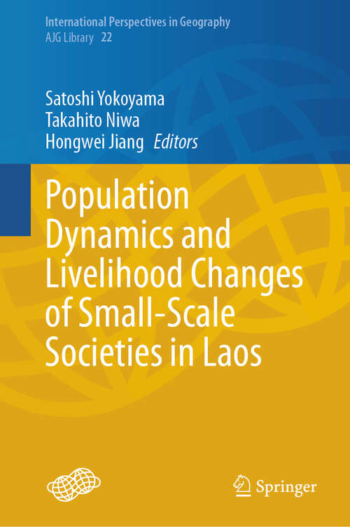 Book cover of Population Dynamics and Livelihood Changes of Small-Scale Societies in Laos (International Perspectives in Geography #22)