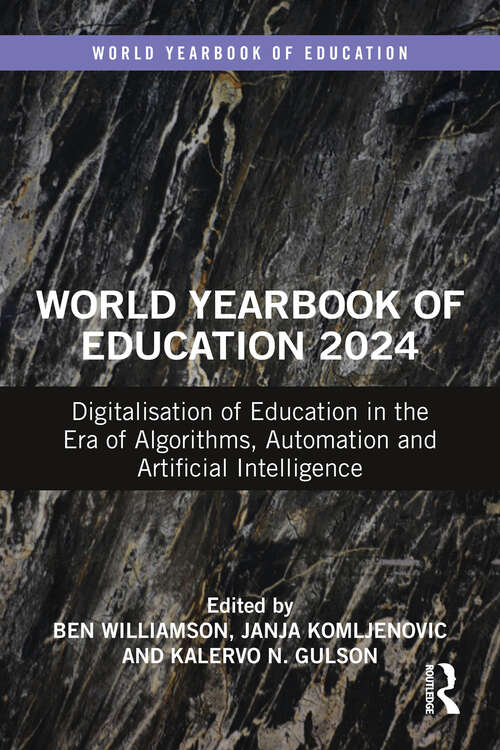 Book cover of World Yearbook of Education 2024: Digitalisation of Education in the Era of Algorithms, Automation and Artificial Intelligence (World Yearbook of Education)