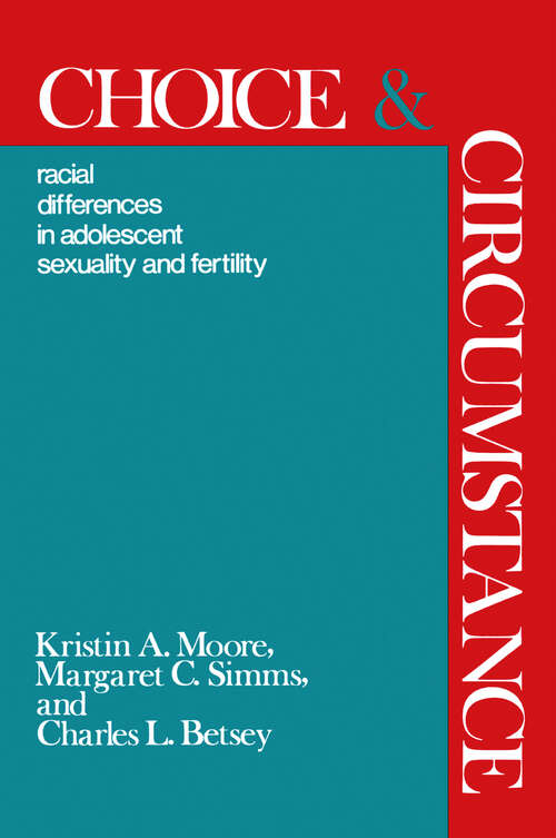 Choice and Circumstance: Racial Differences in Adolescent Sexuality and Fertility