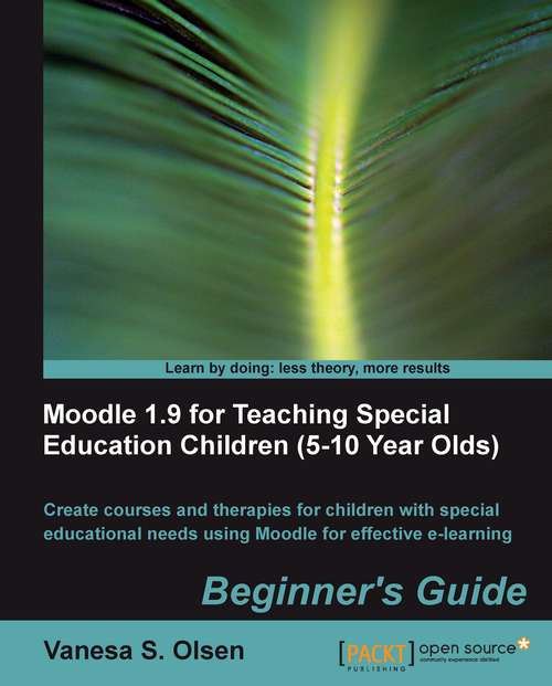Book cover of Moodle 1.9 for Teaching Special Education Children (5-10): Beginner's Guide