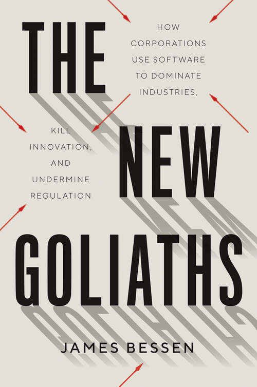 Book cover of The New Goliaths: How Corporations Use Software to Dominate Industries, Kill Innovation, and Undermine Regulation