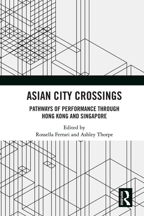 Book cover of Asian City Crossings: Pathways of Performance through Hong Kong and Singapore