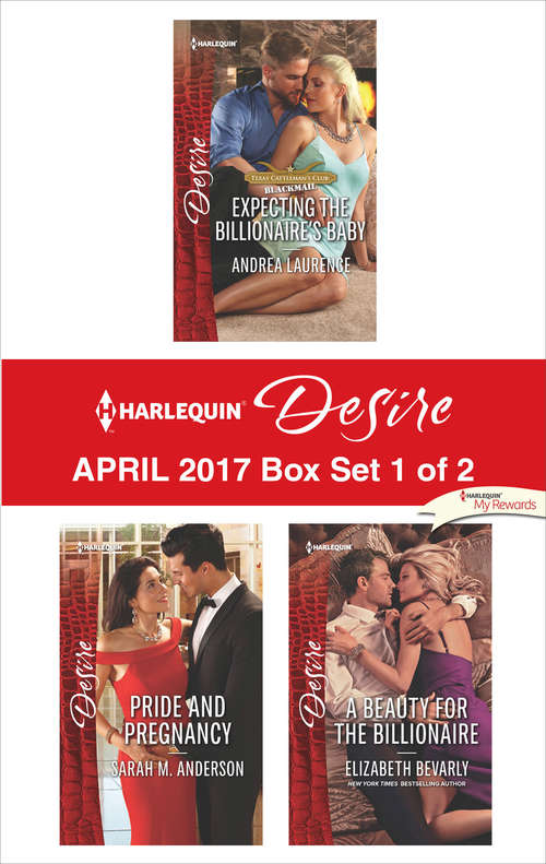 Book cover of Harlequin Desire April 2017 - Box Set 1 of 2: Expecting the Billionaire's Baby\Pride and Pregnancy\A Beauty for the Billionaire
