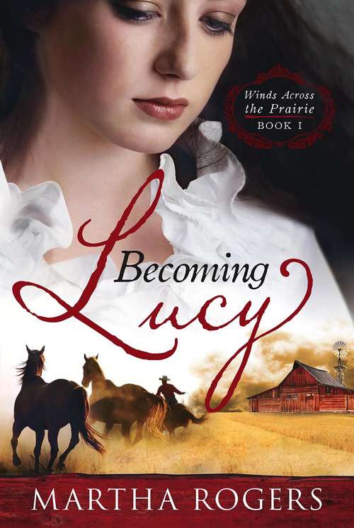 Book cover of Becoming Lucy: Winds Across the Prairie Book 1 (Winds Across the Prairie #1)