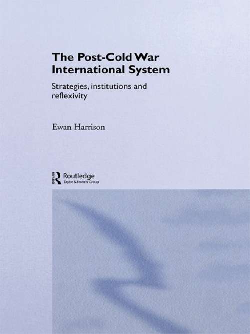 Book cover of The Post-Cold War International System: Strategies, Institutions and Reflexivity (New International Relations)