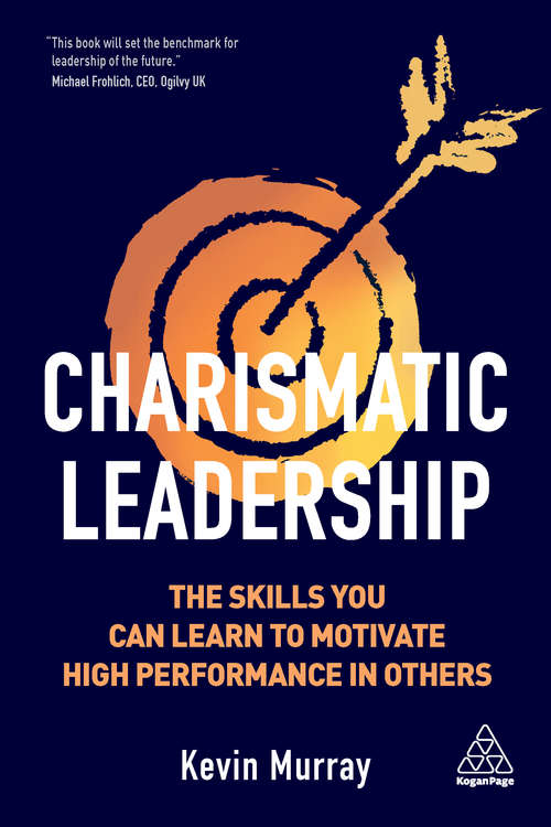 Charismatic Leadership: The skills you can learn to motivate high performance in others