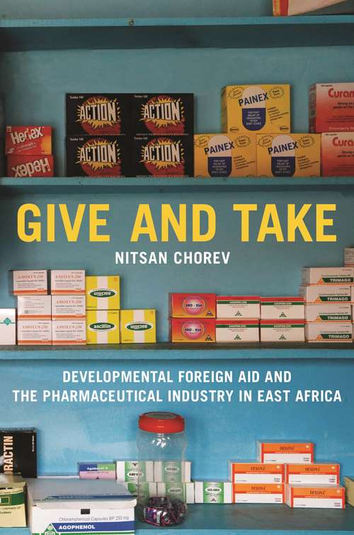 Book cover of Give and Take: Developmental Foreign Aid and the Pharmaceutical Industry in East Africa (Princeton Studies in Global and Comparative Sociology)