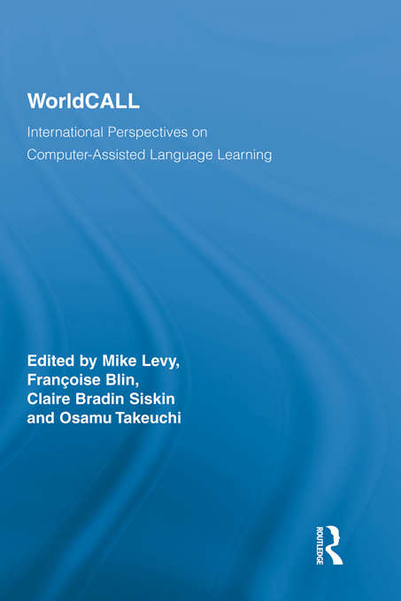 Book cover of WorldCALL: International Perspectives on Computer-Assisted Language Learning (Routledge Studies in Computer Assisted Language Learning)