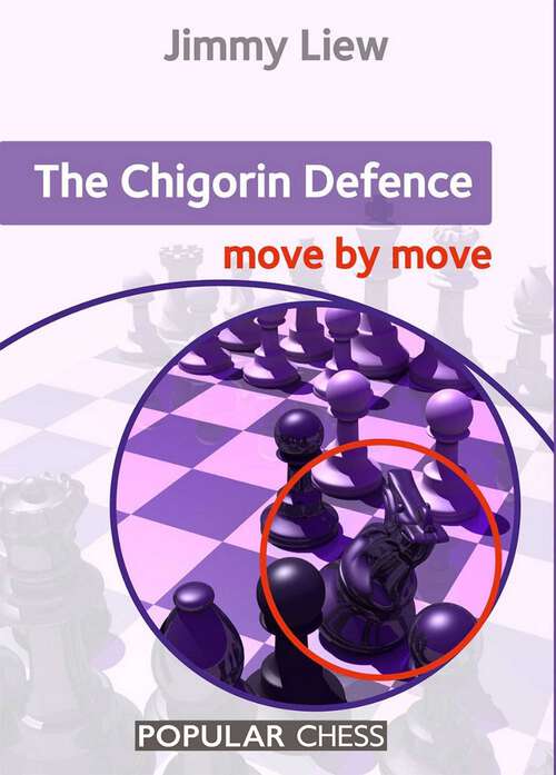 Book cover of Chigorin Defence: Move by Move