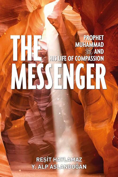Book cover of The Messenger: Prophet Muhammad and His Life of Compassion