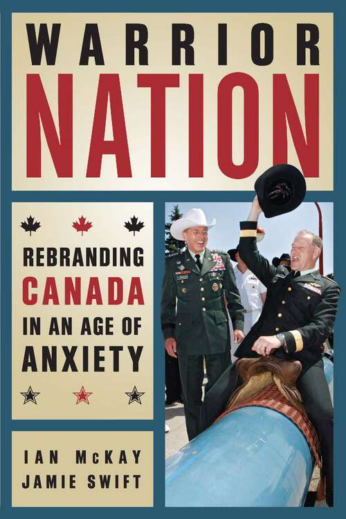 Book cover of Warrior Nation: Rebranding Canada in an Age of Anxiety