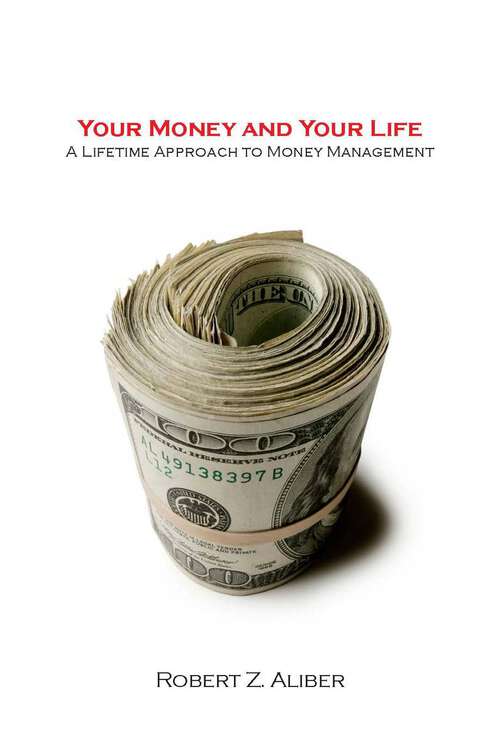 Book cover of Your Money and Your Life: A Lifetime Approach to Money Management