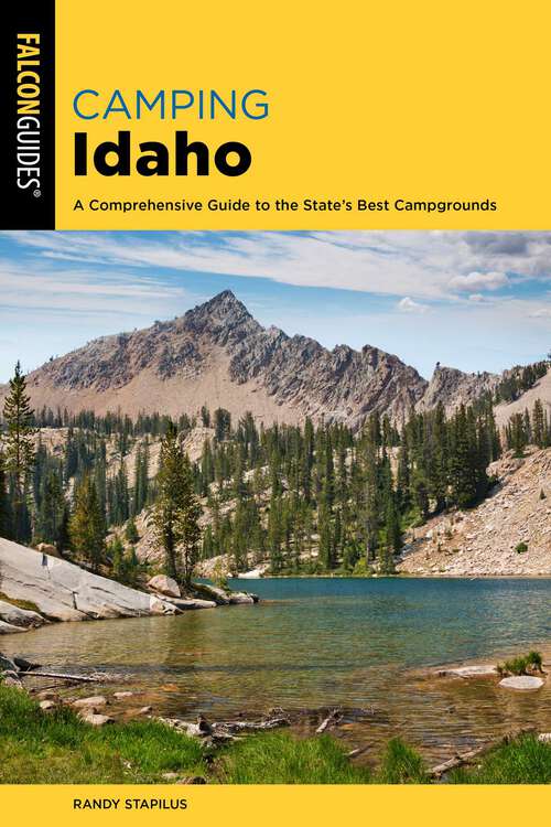 Book cover of Camping Idaho: A Comprehensive Guide to the State's Best Campgrounds (3rd Edition)